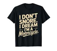 I Don't Snore I Dream I'm A Motorcycle Dad Funny Fatherhood T-Shirt