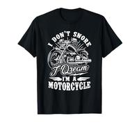 I Don't Snore I Dream I'm A Motorcycle Funny Biker T-Shirt T-Shirt
