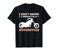 I Don't Snore I Dream I'm A Motorcycle - Funny Snoring Biker T-Shirt