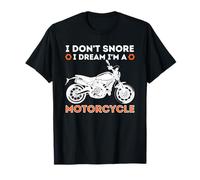 I Don't Snore I Dream I'm A Motorcycle - Funny Snoring Biker T-Shirt