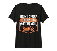I Don't Snore I Dream I'm A Motorcycle Saying Premium T-Shirt