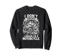 I Don't Snore I Dream I'm a Motorcycle Sweatshirt