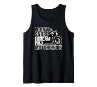 I Don't Snore I Dream I'm A Motorcycle Tank Top