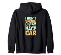 I Don't Snore I Dream Im a Race Car Humor Zip Hoodie