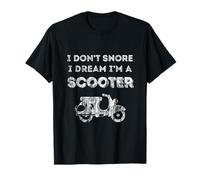 I Don't Snore I Dream I'm A Scooter Funny Snoring Joke T-Shirt