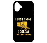 I don't snore I dream I'm a street sweeper Case for iPhone 16 Plus