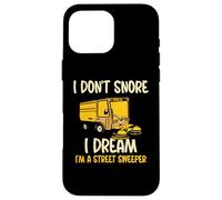 I don't snore I dream I'm a street sweeper Case for iPhone 16 Pro Max