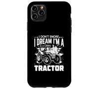 I Don't Snore I Dream I'm a Tractor Case for iPhone 11 Pro Max