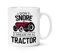 I Don't Snore I Dream I'm A Tractor Red 10oz Mug Cup
