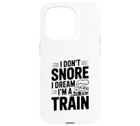 I Don't Snore I Dream I'm A Train Case for iPhone 15 Pro