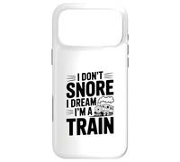 I Don't Snore I Dream I'm A Train Case for iPhone 17 Pro Max