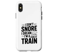 I Don't Snore I Dream I'm A Train Case for iPhone X/XS