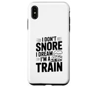 I Don't Snore I Dream I'm A Train Case for iPhone XS Max