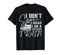 I Don't Snore I Dream I'm A Train Funny Train Lover Operator T-Shirt