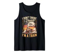 I Don't Snore I Dream I'm a Train Steam Locomotive Tank Top
