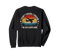 I Don't Snore I Dream I'm An Airplane - Funny Pilot (Back) Sweatshirt