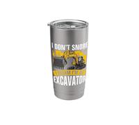 I Dont Snore I Dream Im an Excavator Equipment Operator Stainless Steel Insulated Tumbler