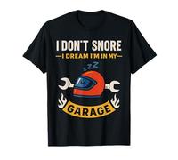 I Don't Snore I Dream I'm in My Garage T-Shirt