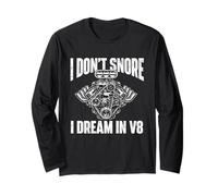 I Don't Snore I Dream in V8 - Muscle Car Guy Racing Car Long Sleeve T-Shirt