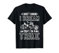 I Don't Snore I Dream That I'm A Trike Snoring Rider Trike T-Shirt