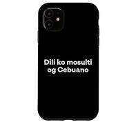 "I Don't Speak Cebuano." Funny Cebuano Word Case for iPhone 11