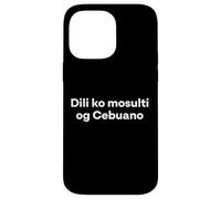 "I Don't Speak Cebuano." Funny Cebuano Word Case for iPhone 14 Pro Max