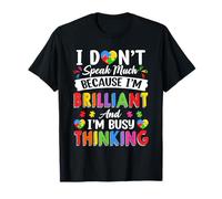 I Don't Speak Much Because I'm Brilliant And Busy Thinking T-Shirt