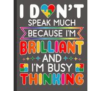 I Dont Speak Much Brilliant Autism Autistic Notebook: An Autism Awareness Gift Notebook | Teacher Appreciation For Special Education Team Members | Autism Mom Gift
