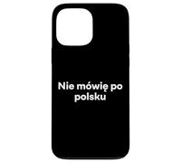 "I Don't Speak Polish." Funny Polish Word Case for iPhone 13 Pro Max