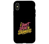 I Don't Speak To Strangers Introvert Avoid Talks - Case for iPhone X/XS