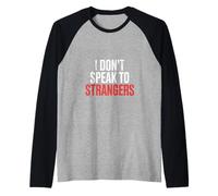 I Don't Speak to Strangers Introvert Avoid Talks - Raglan Baseball Tee