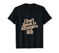 I Don't Speak To Strangers Introvert Avoid Talks ----- T-Shirt