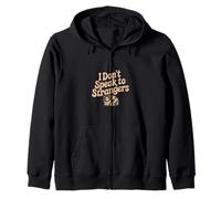 I Don't Speak To Strangers Introvert Avoid Talks ----- Zip Hoodie