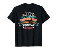 I Don't Spew Profanities I Enunciate Them Clearly Sarcastic T-Shirt