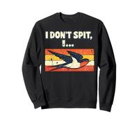 I Don't Spit I Bird Swallow Funny Birdwatching Lover Humor Sweatshirt