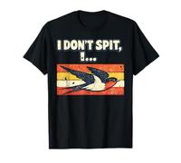 I Don't Spit I Bird Swallow Funny Birdwatching Lover Humor T-Shirt