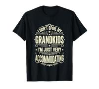 I Don't Spoil My Grandkids I'm Just Very Accommodating T-Shirt