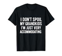 I Don't Spoil My Grandkids I'm Just Very Accommodating T-Shirt