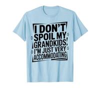 I Don't Spoil My Grandkids I'm Just Very Accommodating T-Shirt