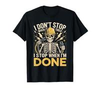 I Don't Stop When I'm Tired I Stop When Im Done Electrician T-Shirt