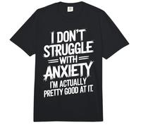 I Don't Struggle with Anxiety I'm Actually Pretty Good At It Comfort Colors Adult Heavyweight T-Shirt