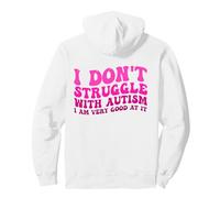 I Don't Struggle With Autism I Am Very Good At It Pullover Hoodie