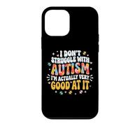 I Don't Struggle With Autism Im Actually Very Good At It Case for iPhone 12 mini