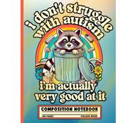 I Don't Struggle With Autism I'm Actually Very Good At It: Cute Raccoon Composition Notebook | Retro Rainbow Trash Panda College Ruled Lined Journal for Teens and Students | 8.5 x 11 Inch, 120 Pages