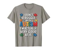 I Dont Struggle with Autism Im Actually Very Good At It Pun T-Shirt