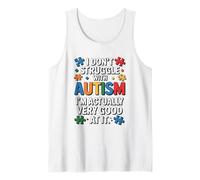 I Dont Struggle with Autism Im Actually Very Good At It Pun Tank Top