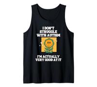 I Don't Struggle with Autism I'm Actually Very Good At It Tank Top