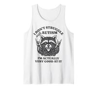 I Don't Struggle with Autism I'm Actually Very Good at It Tank Top