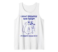 I Don't Struggle with Autism I'm Actually Very Good At It Tank Top
