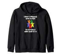 I Don't Struggle With Autism I'm Actually Very Good At It Zip Hoodie
